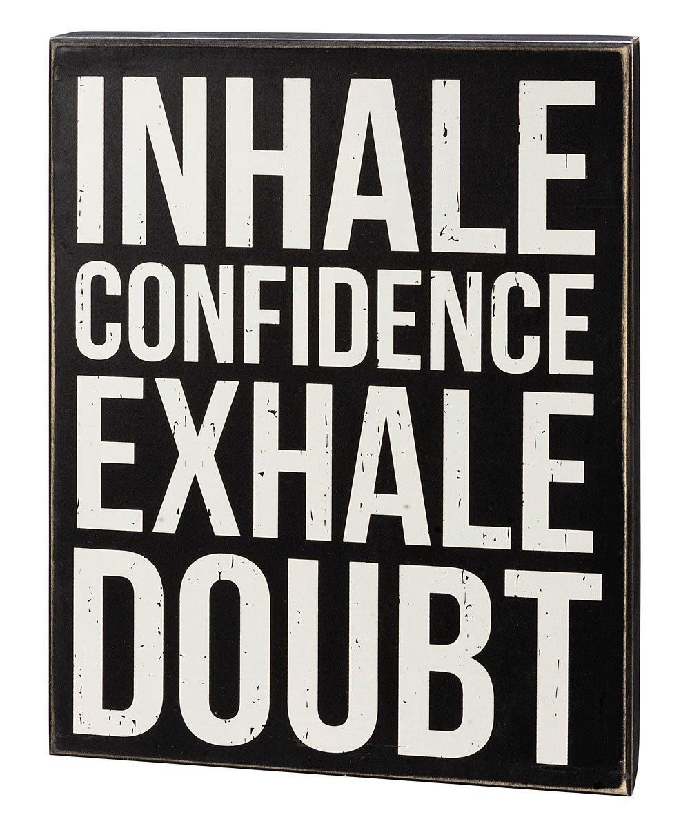 Inhale Confidence Exhale Doubt