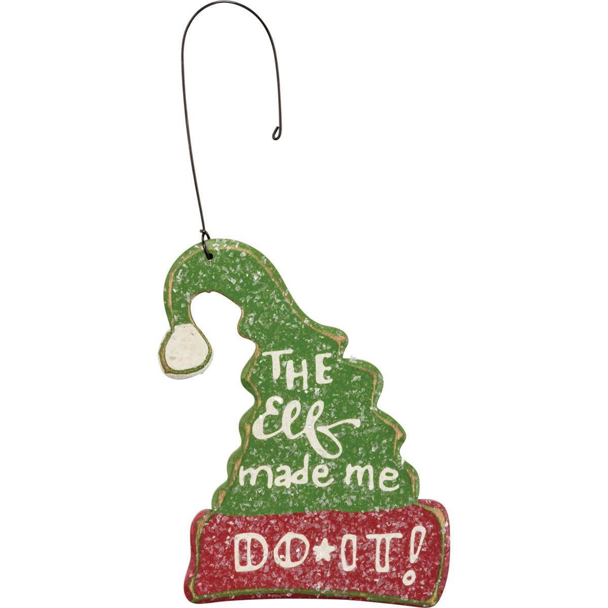 The Elf Made Me Do It!! Ornament