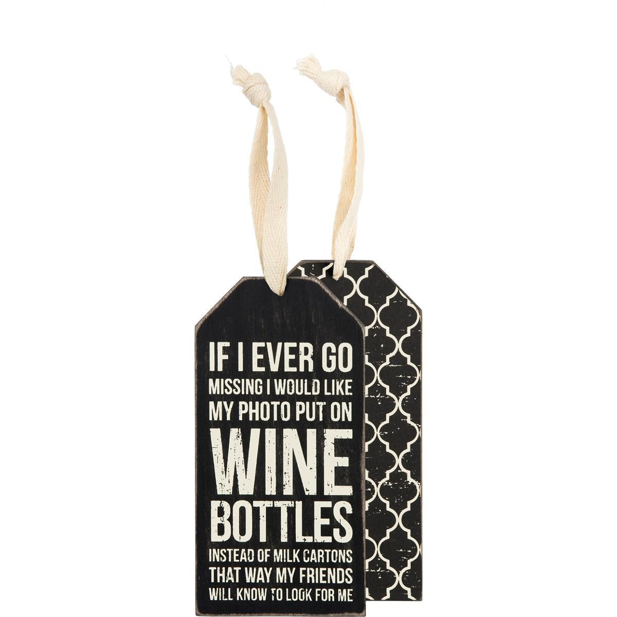 If I Ever Go Missing I Would Like My Photo Put On Wine Bottles Bottle Tag