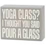 Yoga Class? I Thought You Said Pour A Glass