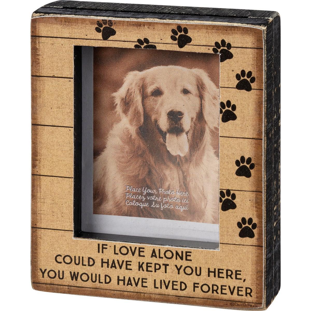 If Love Alone Could Have Kept You Here, You Would Have Lived Forever Sign