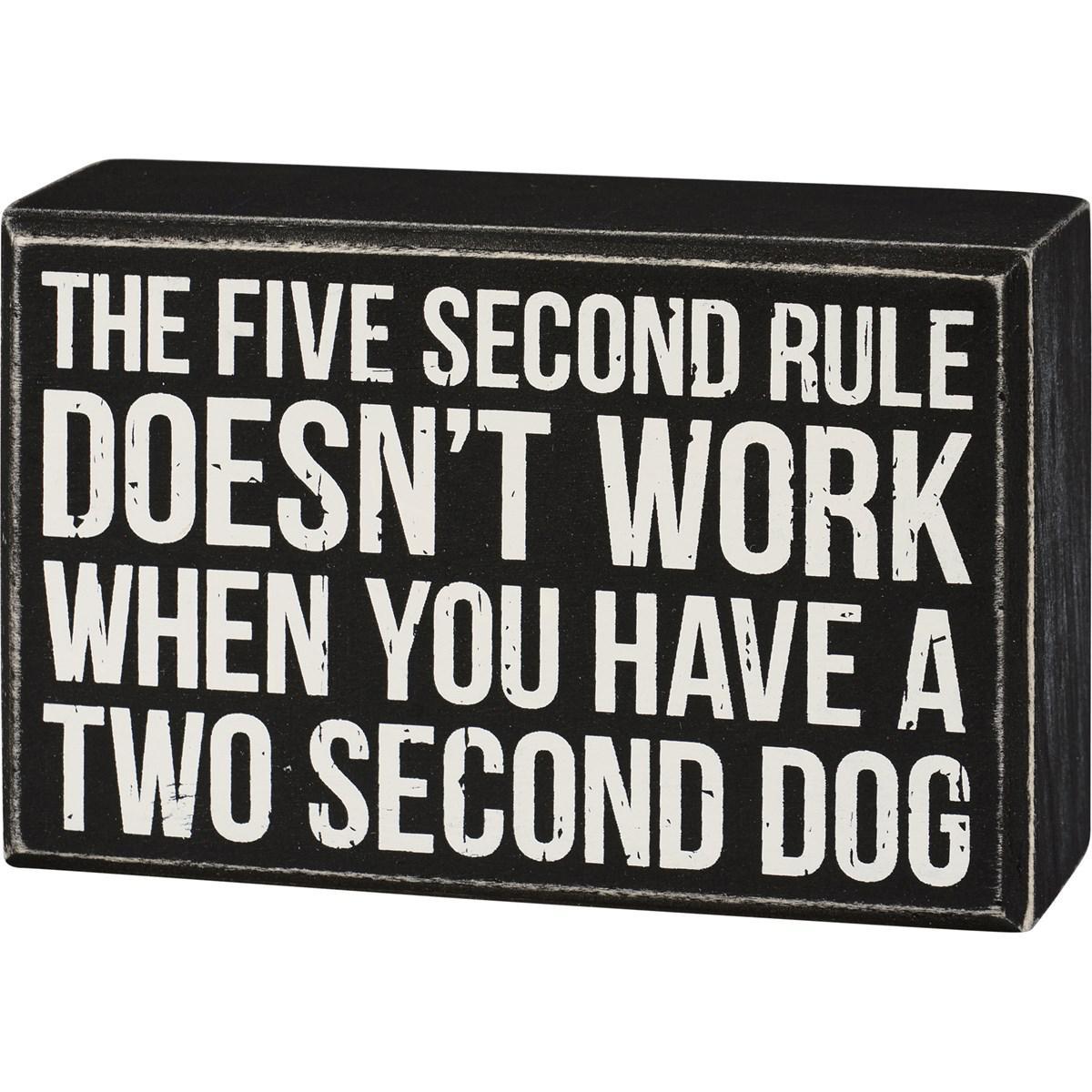 The Five Second Rule Doesn't Work When You Have A Two Second Dog Sign