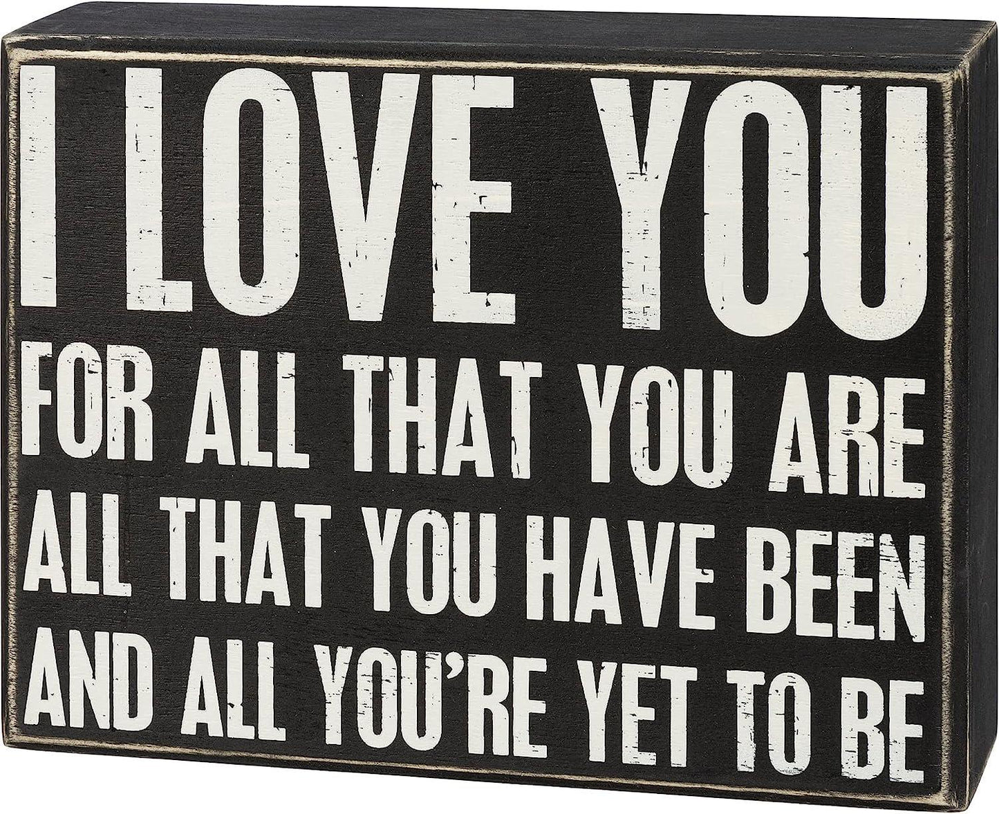 I Love You For All That You Are All That You Have Been And All You're Yet To Be Sign