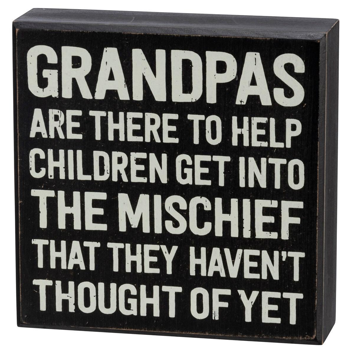 Grandpa's Are There To Help Children Get Into The Mischief Sign