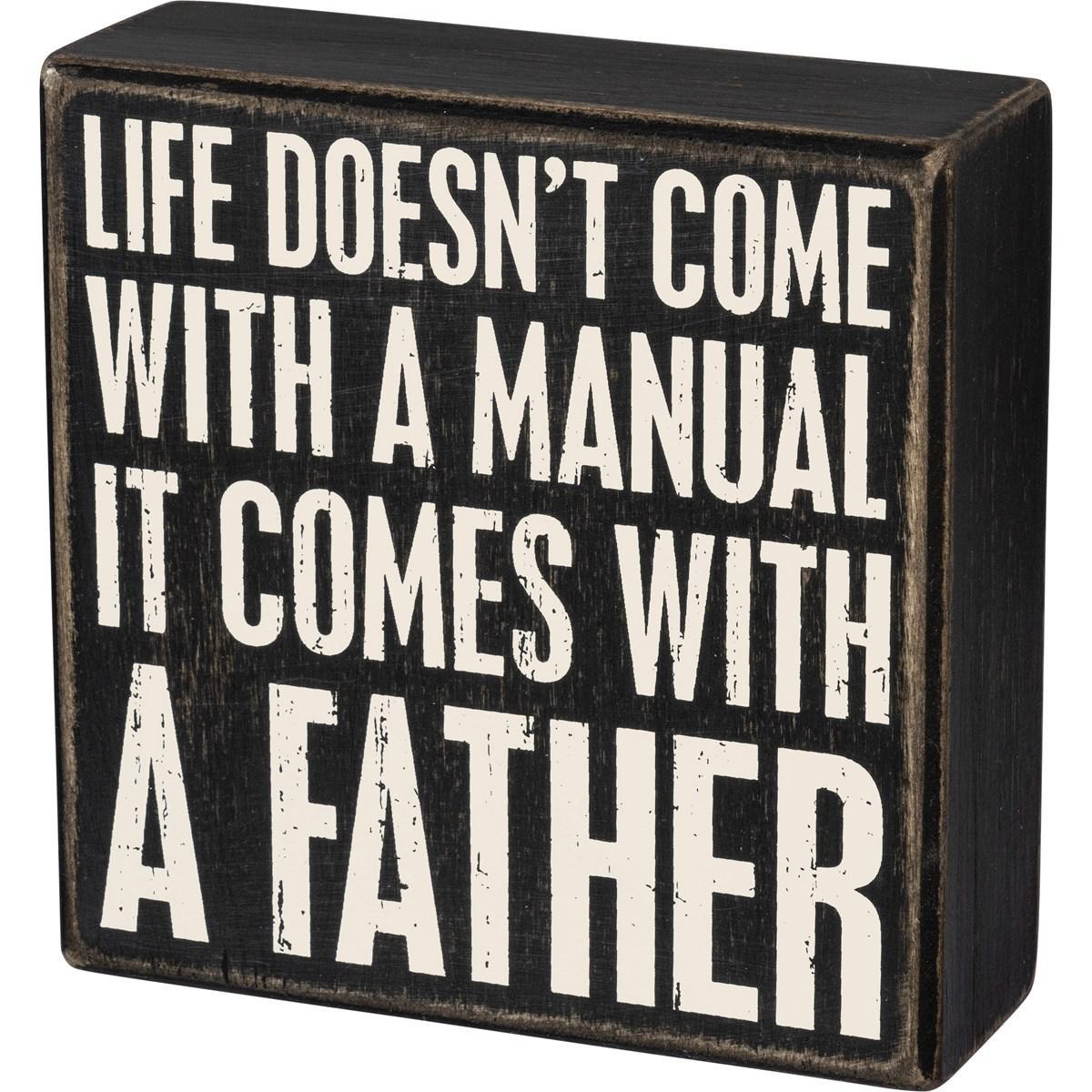 Life Doesn't Come With A Manual It Comes With A Father Sign