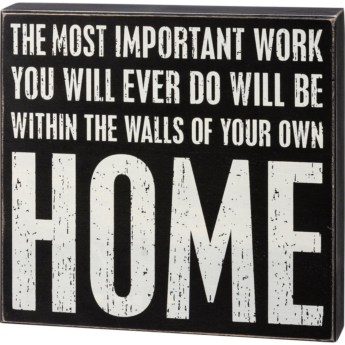 The Most Important Work You Will Ever Do Sign