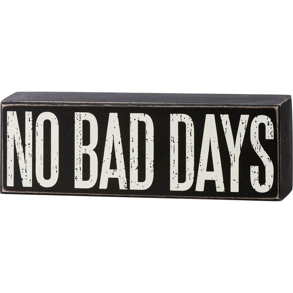No Bad Days Box Sign
