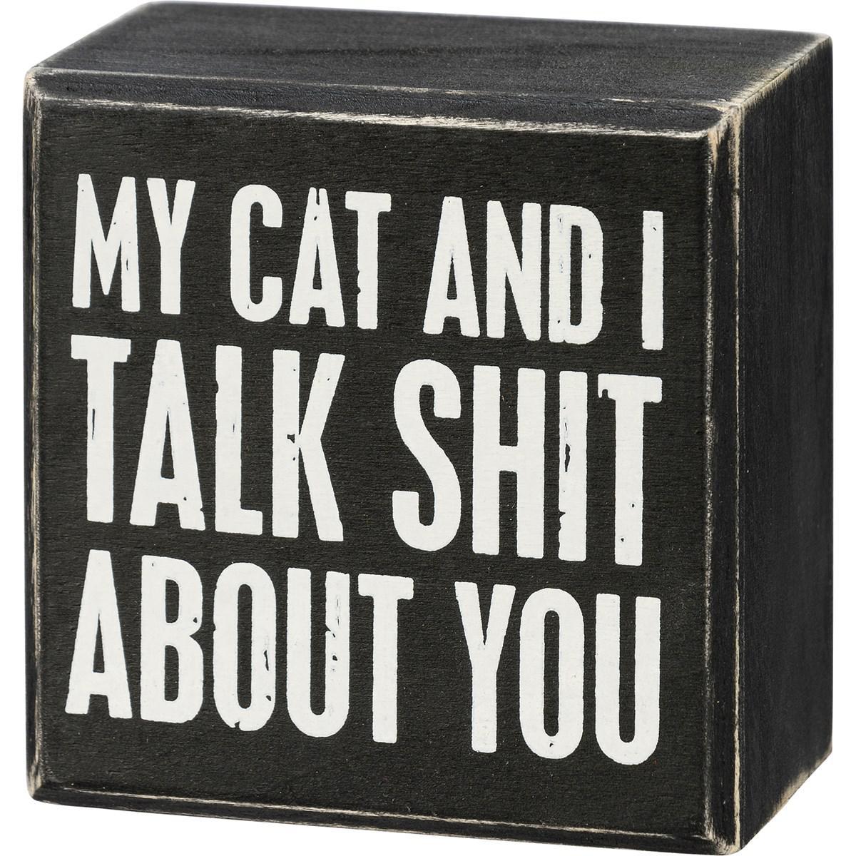 My Cat And I Talk Shit About You Sign
