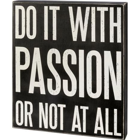 Do It With Passion Or Not At All Sign