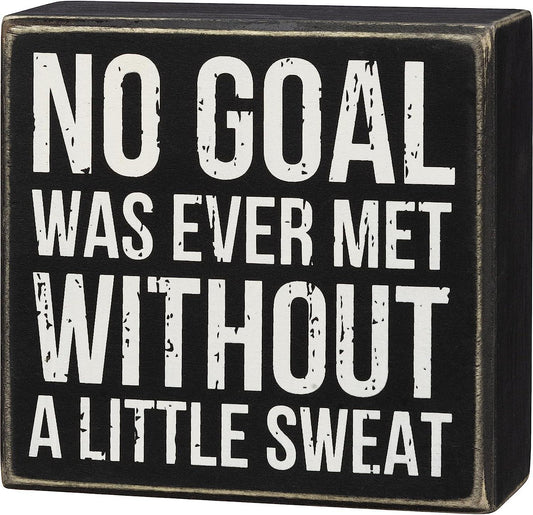 No Goal Was Ever Met Without A Little Sweat Sign