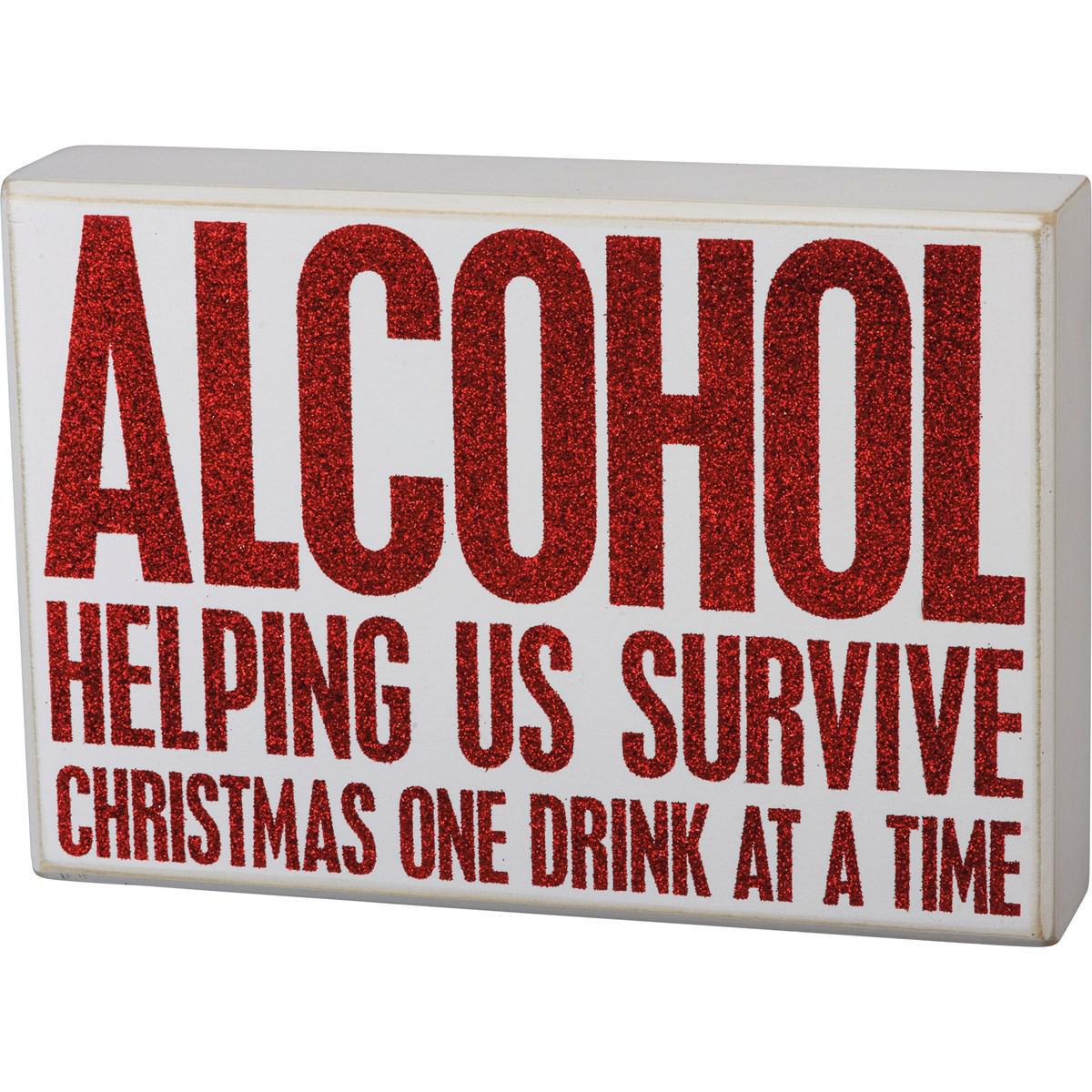 Alcohol Helping Us Survive Christmas One Drink At A Time Sign
