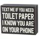 Text Me If You Need Toilet Paper I Know You Are On Your Phone