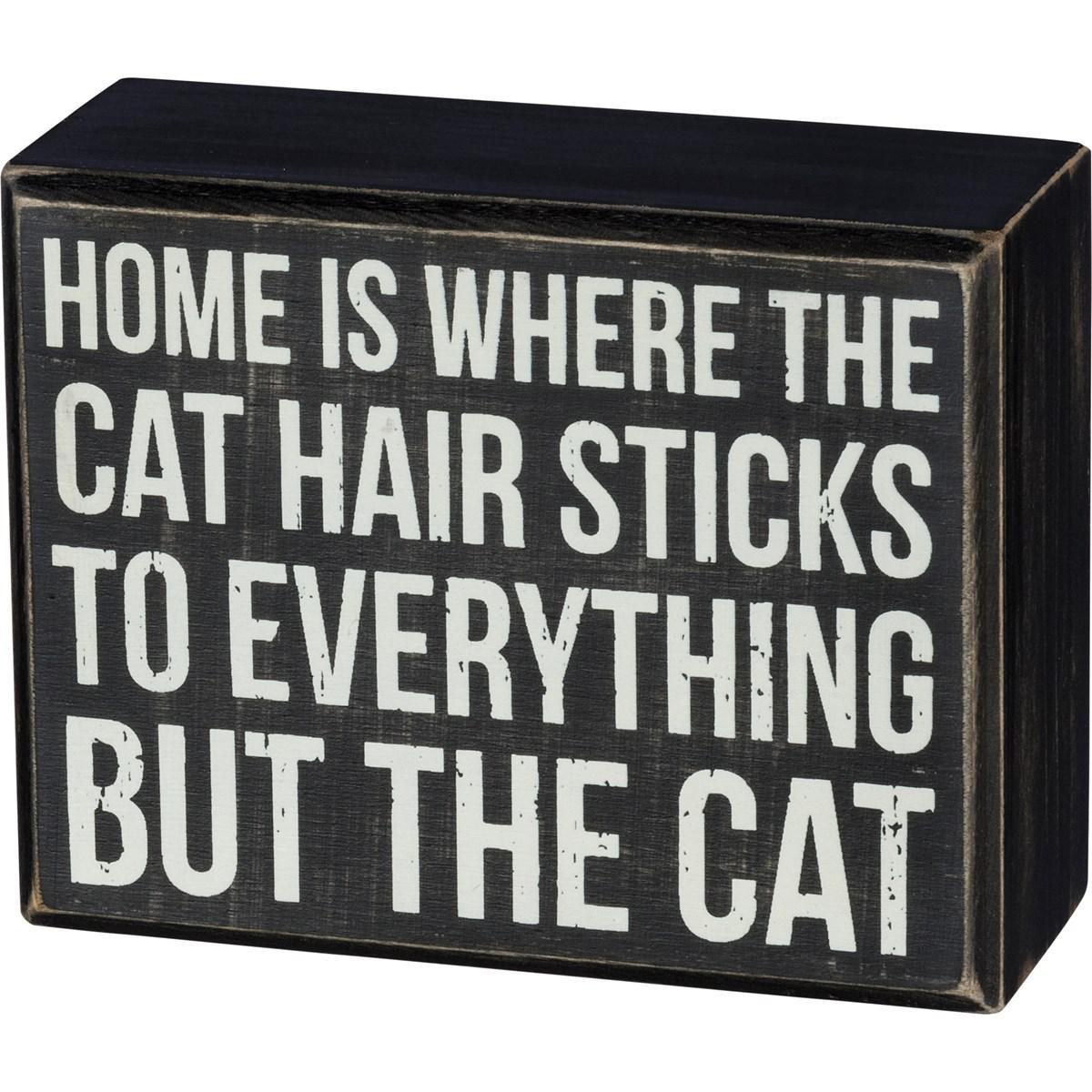 Home Is Where The Cat Hair Sticks To Everything But The Cat