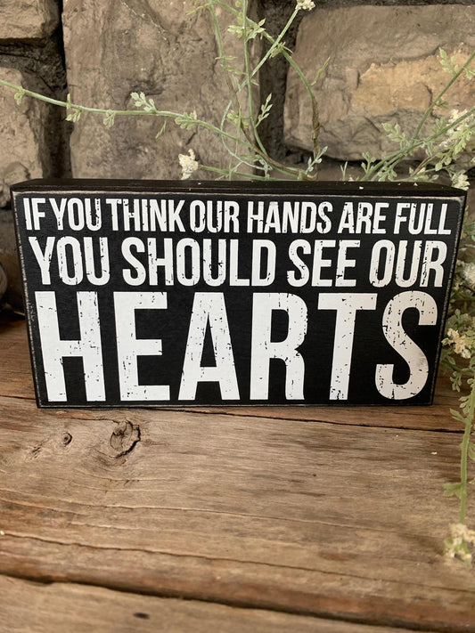 If You Think Our Hands Are Full Sign