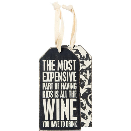 The Most Expensive Part Of Having Kids Is All The Wine You Have To Drink Bottle Tag