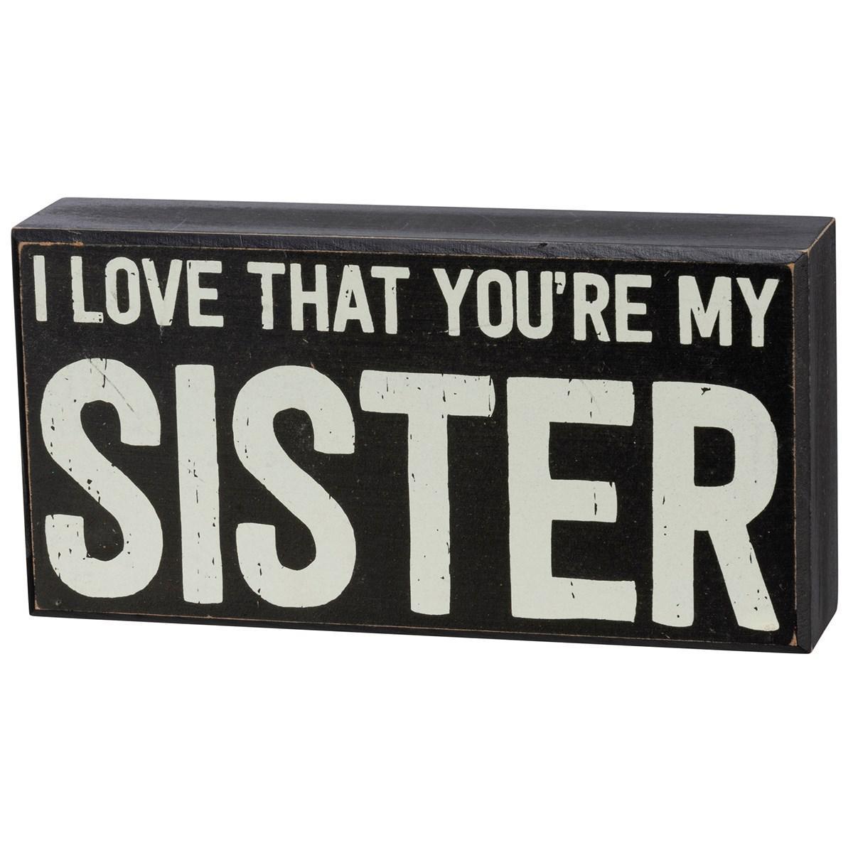 I Love That You're My Sister Sign