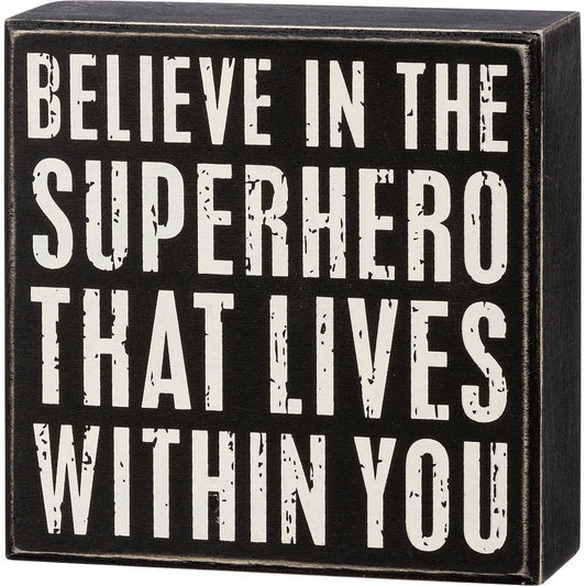 Believe In The Superhero That Lives Within You