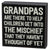 Grandpa's Are There To Help Children Get Into The Mischief Sign