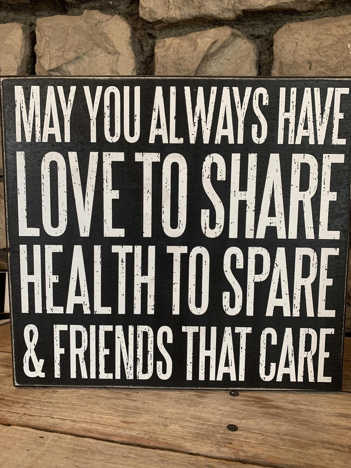 May You Always Have Love To Share Health To Spare & Friends That Care Sign