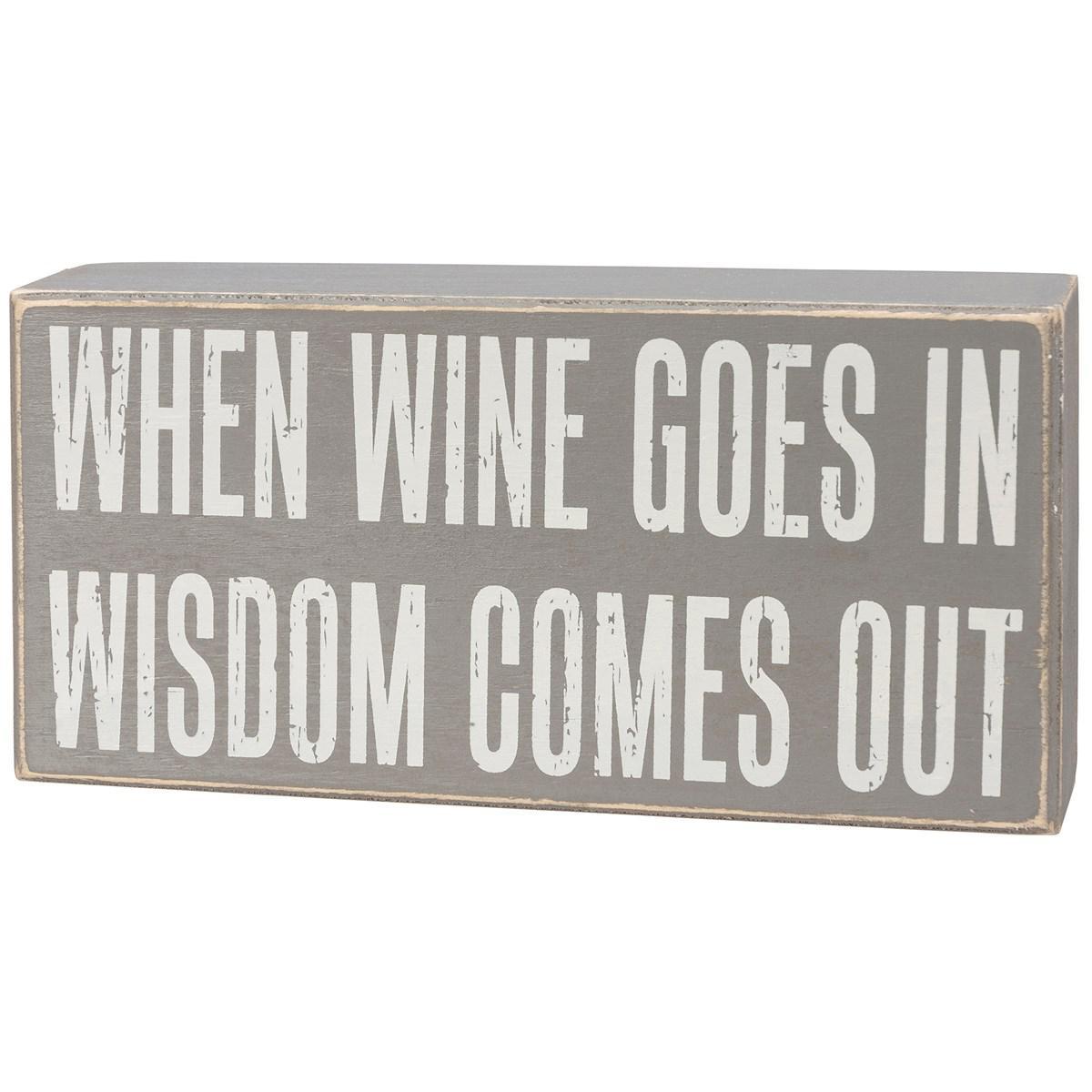 When Wine Goes In Wisdom Comes Out Sign