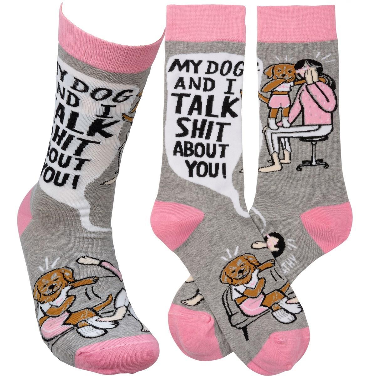 My Dog And I Talk Shit About You Socks