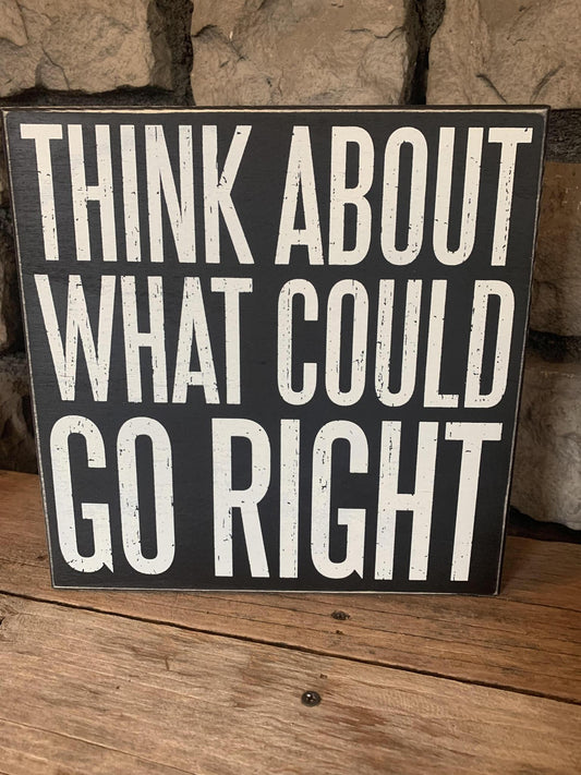 Think About What Could Go Right Sign