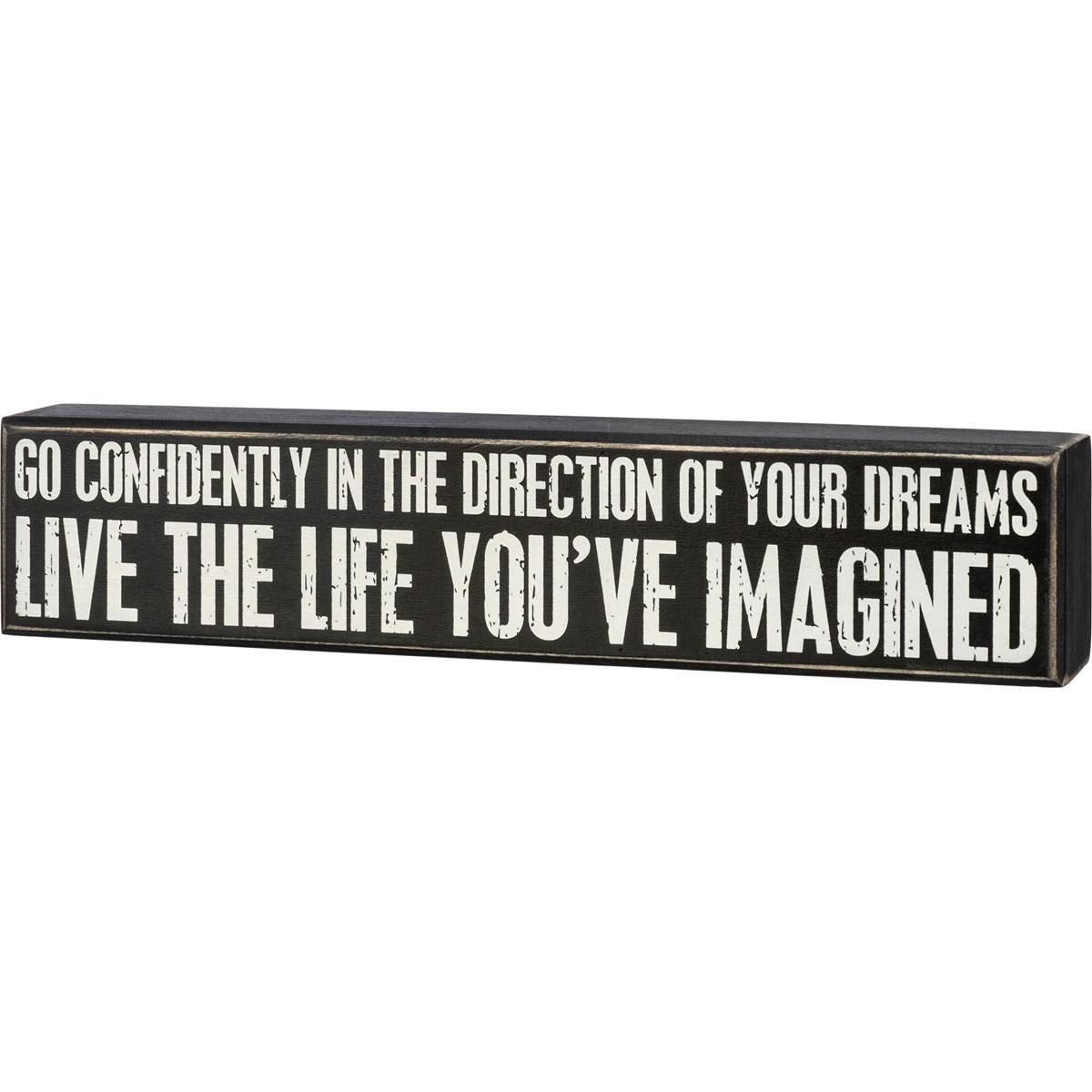 Go Confidently In The Direction Of Your Dreams Live The Life You've Imagined Sign