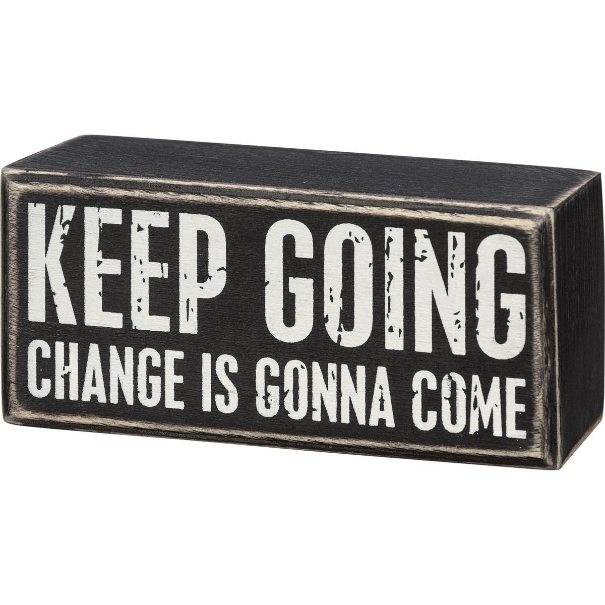 Keep Going Change Is Gonna Come