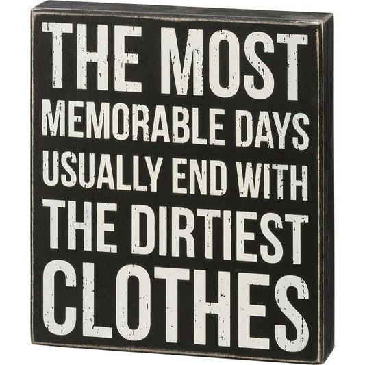The Most Memorable Days Usually End With The Dirtiest Clothes Sign