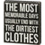 The Most Memorable Days Usually End With The Dirtiest Clothes Sign