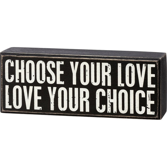 Choose Your Love Love Your Choice Sign