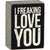 I Freaking Love You