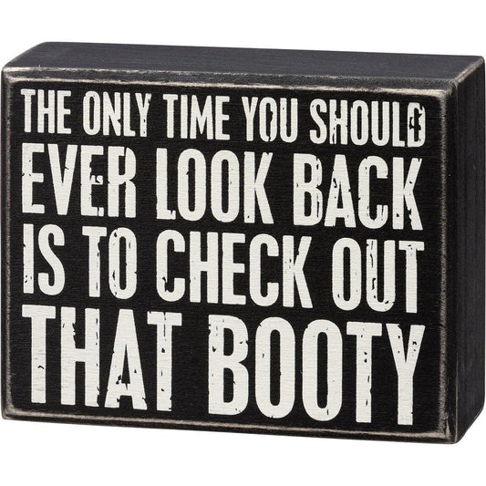 The Only Time You Should Ever Look Back Is To Check Out That Booty Sign