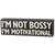 I'm Not Bossy I'm Motivational Sign
