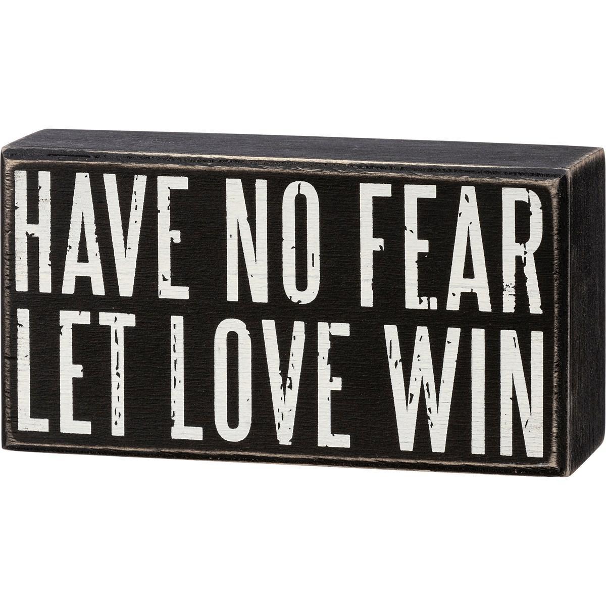 Have No Fear Let Love Win Sign