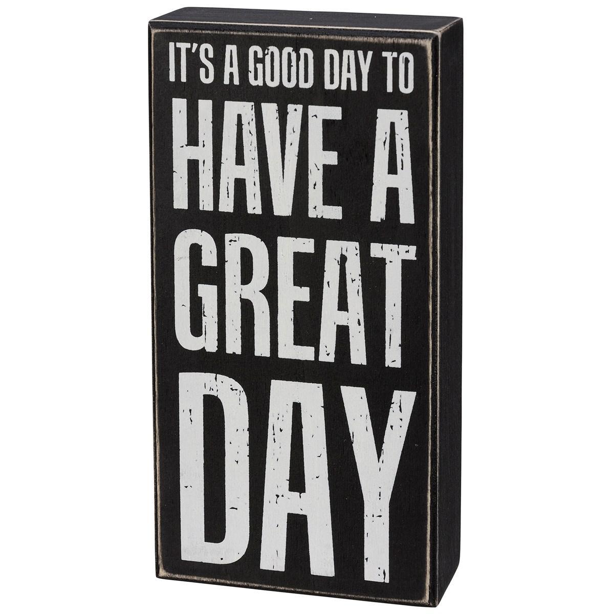 It's A Good Day To Have A Great Day Sign